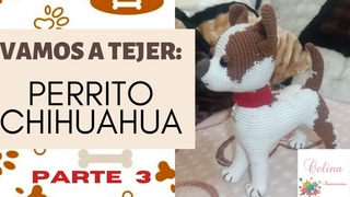 Perrito Chihuahua a crochet/ Tutorial paso a paso- PARTE 3Amigurumi