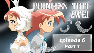 Princess Tutu Zwei Episode 6 part1