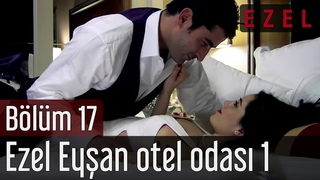 Ezel 17.Bölüm Ezel Eyşan Otel Odası Part 1