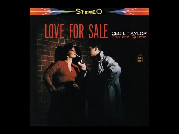Cecil T a y l o r Tr i o A n d Qu i n t e t L o v e F o r S a l e (1 9 5
