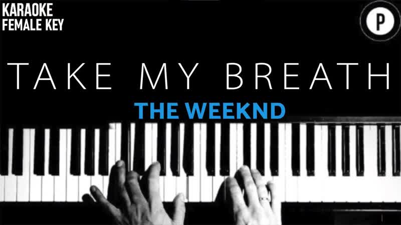 The Weeknd Take My Breath 𝗙𝗘𝗠𝗔𝗟𝗘 𝗞𝗘𝗬 Slowed Acoustic Piano Instrumental Cover