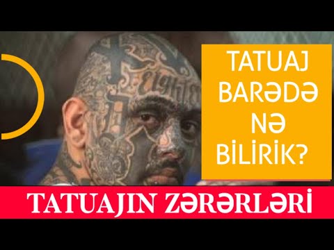 TATUAJIN ZƏ RƏ RLƏ Rİ ( Tatuaj, nakolka, tatuirovka adı ilə bilinən tatto