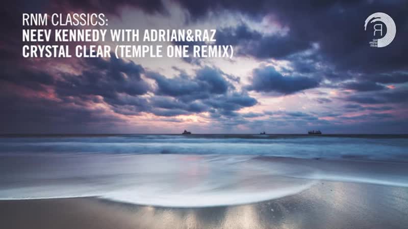 Neev Kennedy with Adrian Raz Crystal Clear ( Temple One Remix) RNM CLASSICS