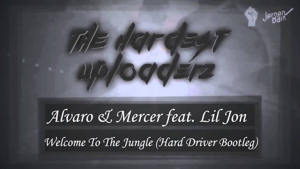 Alvaro Mercer feat Lil Jon Welcome To The Jungle ( Hard Driver Bootleg)( Reverze 2014